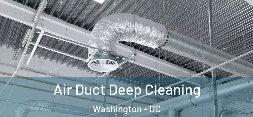Air Duct Deep Cleaning Washington - DC