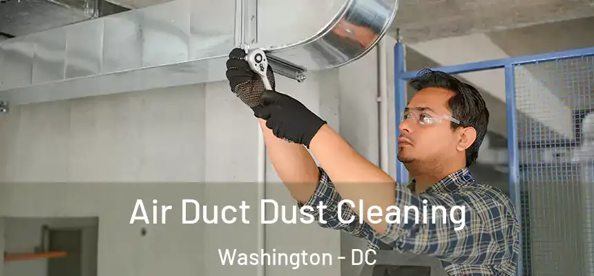 Air Duct Dust Cleaning Washington - DC
