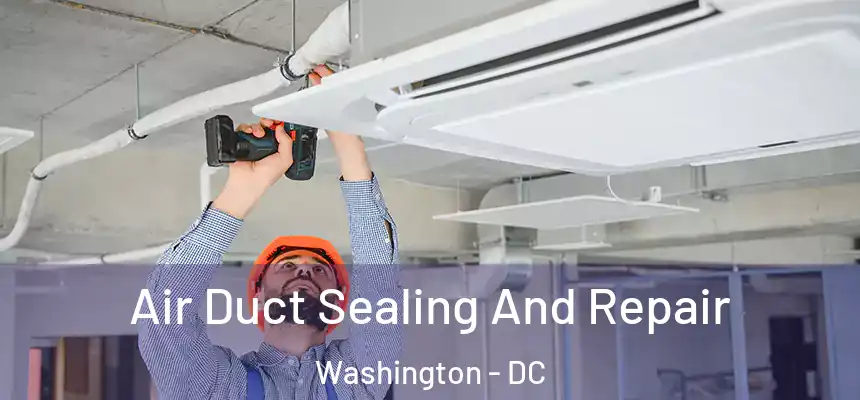 Air Duct Sealing And Repair Washington - DC