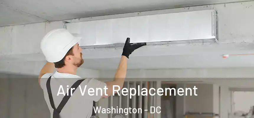 Air Vent Replacement Washington - DC