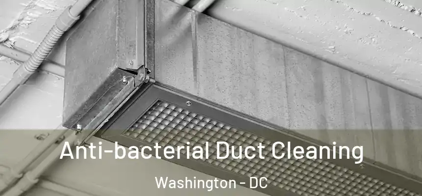 Anti-bacterial Duct Cleaning Washington - DC