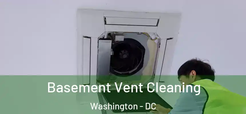 Basement Vent Cleaning Washington - DC