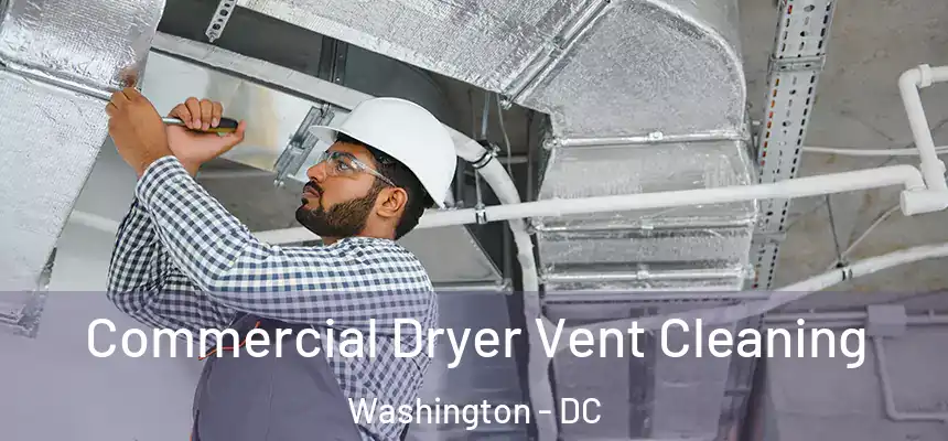 Commercial Dryer Vent Cleaning Washington - DC