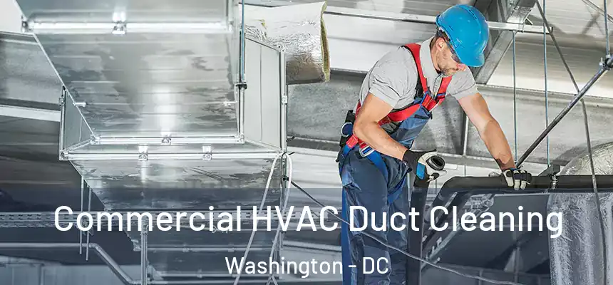 Commercial HVAC Duct Cleaning Washington - DC