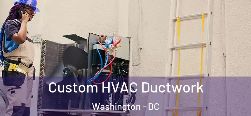 Custom HVAC Ductwork Washington - DC