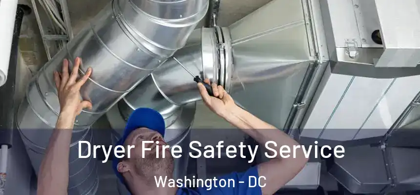 Dryer Fire Safety Service Washington - DC