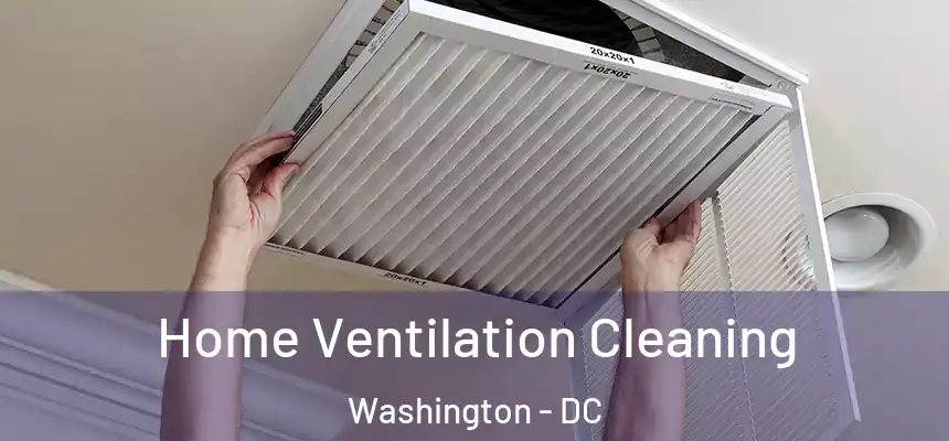 Home Ventilation Cleaning Washington - DC