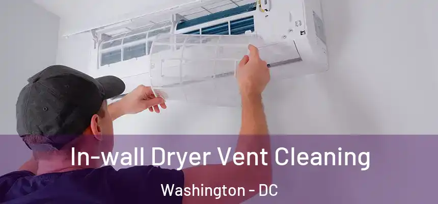 In-wall Dryer Vent Cleaning Washington - DC
