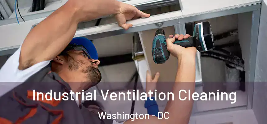 Industrial Ventilation Cleaning Washington - DC