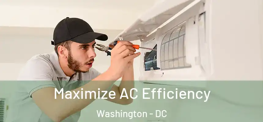 Maximize AC Efficiency Washington - DC