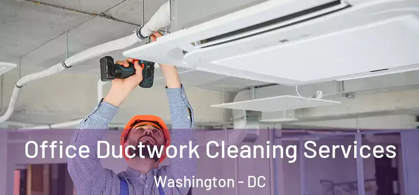 Office Ductwork Cleaning Services Washington - DC