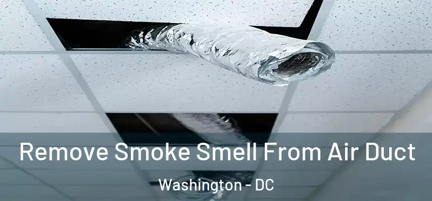  Remove Smoke Smell From Air Duct Washington - DC