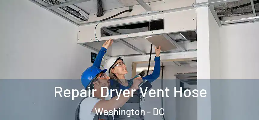 Repair Dryer Vent Hose Washington - DC
