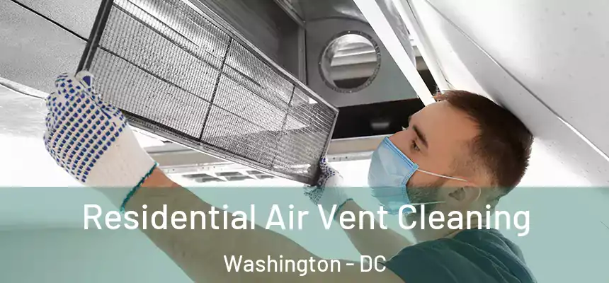 Residential Air Vent Cleaning Washington - DC