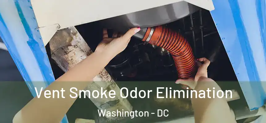 Vent Smoke Odor Elimination Washington - DC