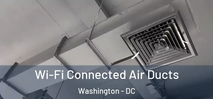  Wi-Fi Connected Air Ducts Washington - DC